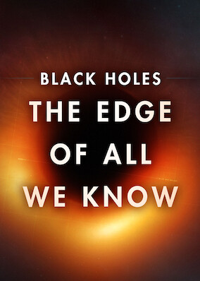 Black Holes | The Edge of All We Know